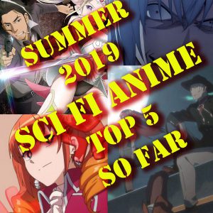 Sci Fi SadGeezers Top 5 Anime So Far (after 3 episodes)